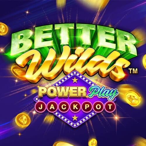 Better Wilds PowerPlay Jackpot